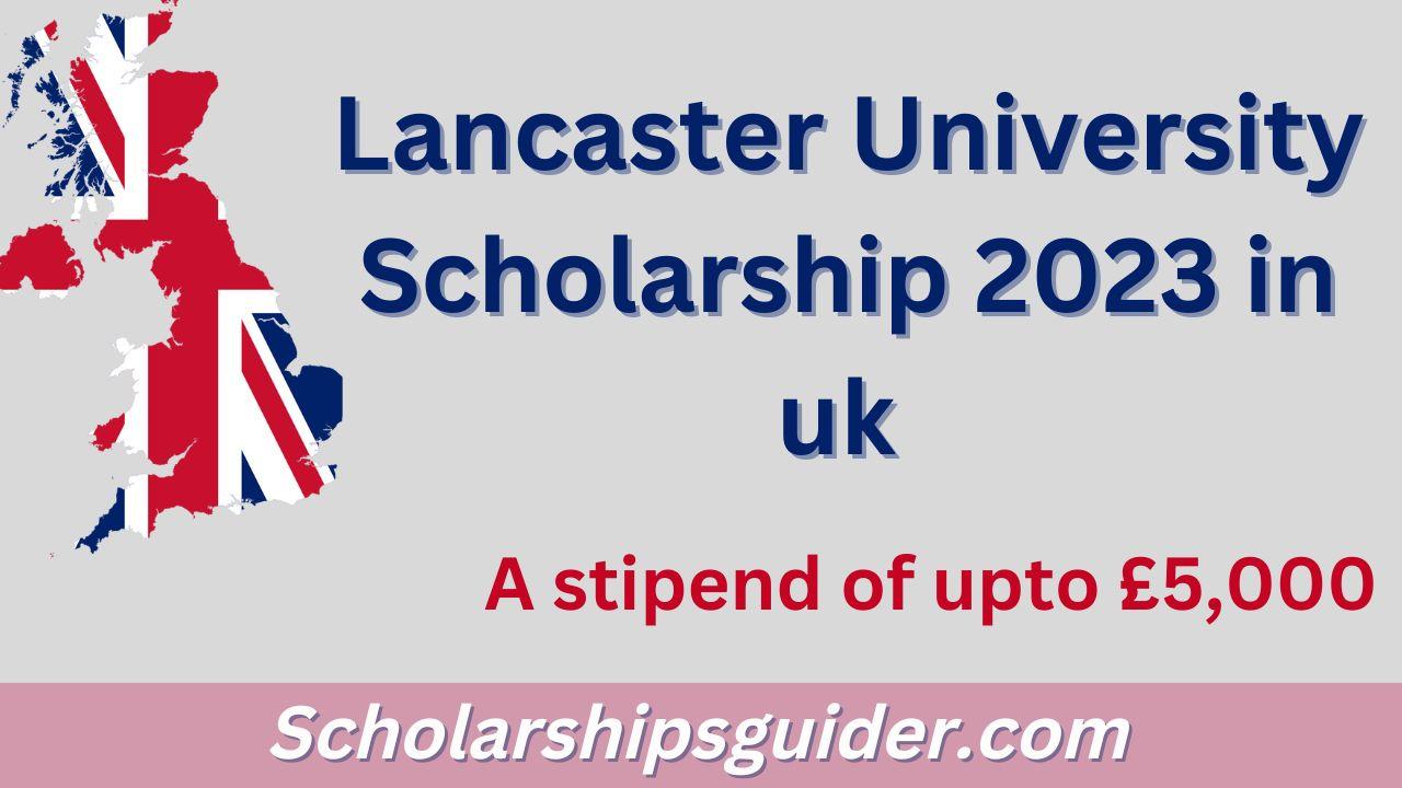 Lancaster University Scholarship 2023 in uk