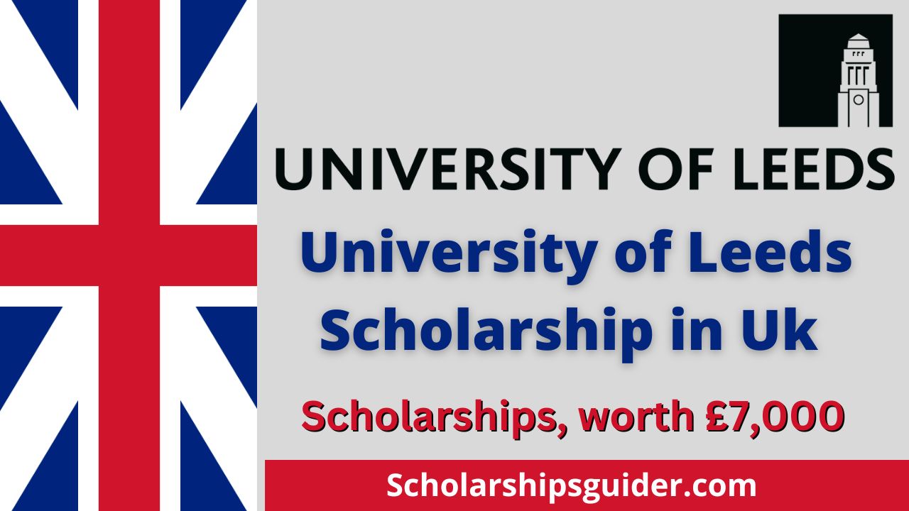 University of Leeds Scholarship 2024 in Uk