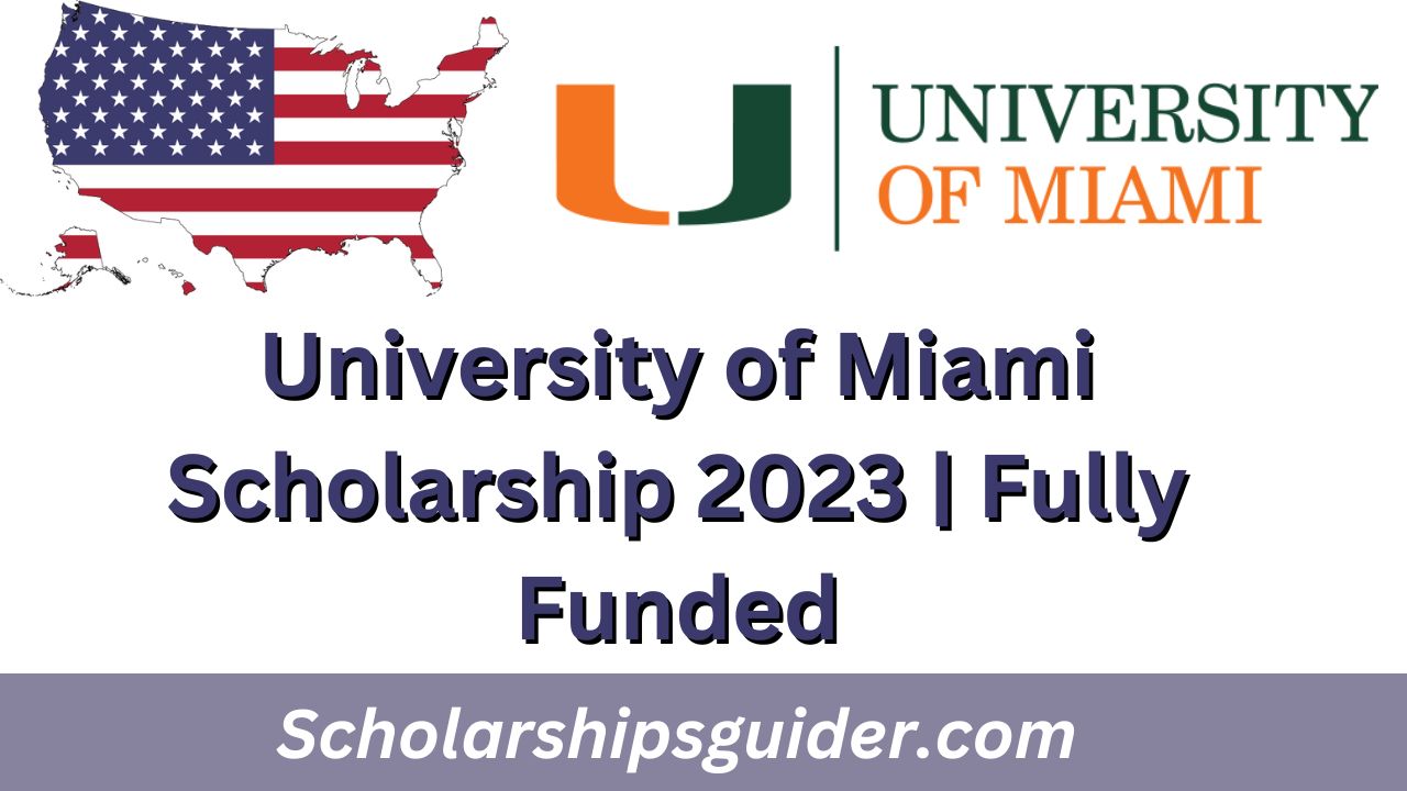 University of Miami Scholarship 2024 Fully Funded