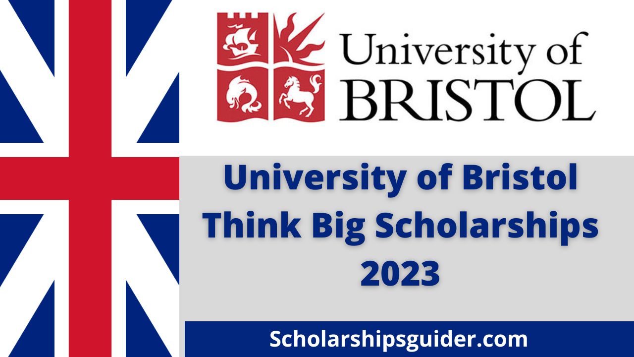 University of Bristol Think Big Scholarships 2024