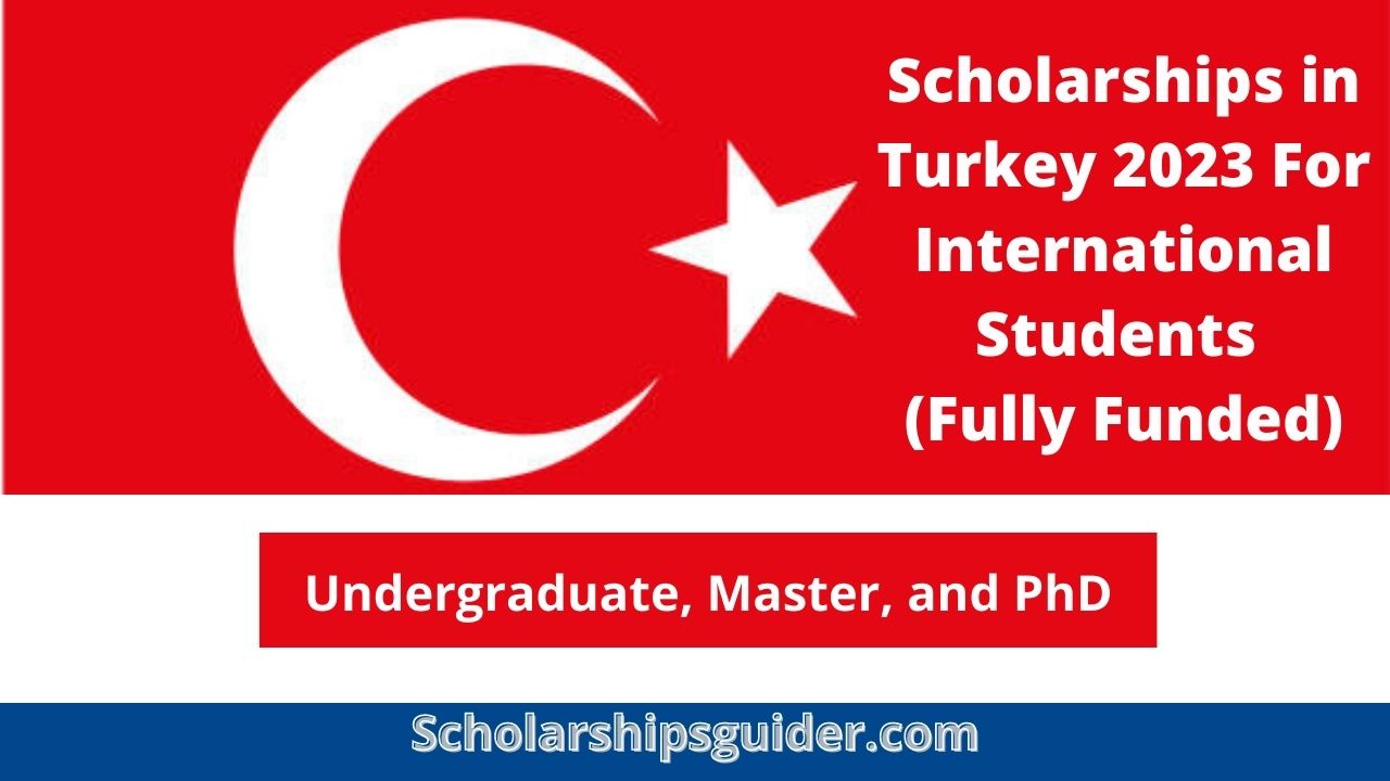 Scholarships In Turkey 2024-2025 | Fully Funded