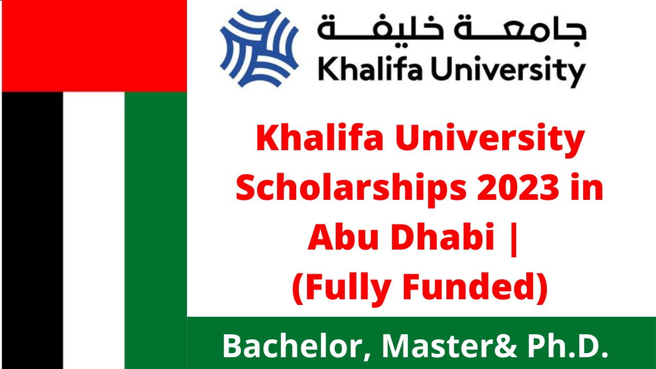Khalifa University Scholarships 2023 in Abu Dhabi | Fully Funded