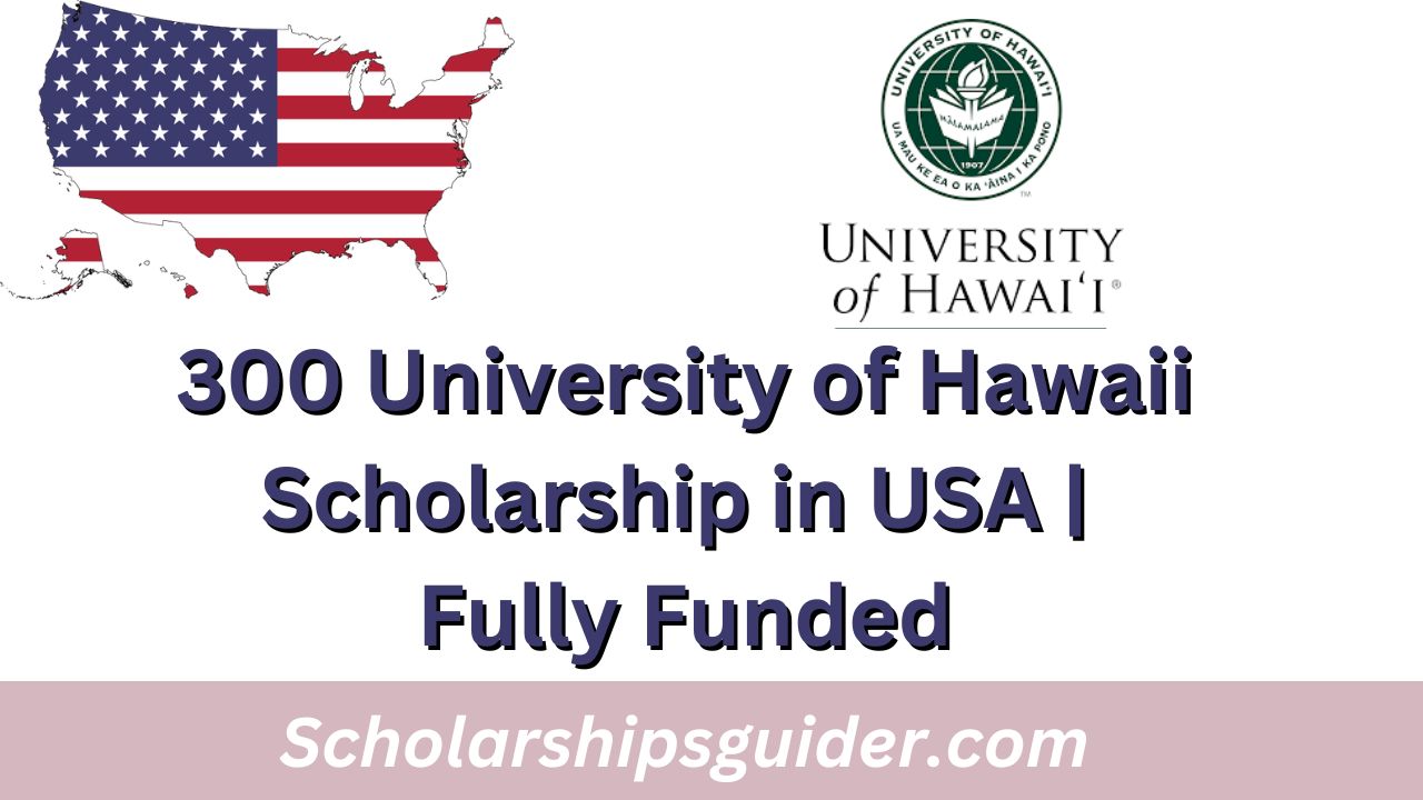 University of Hawaii Scholarship in USA 2024 | Fully Funded