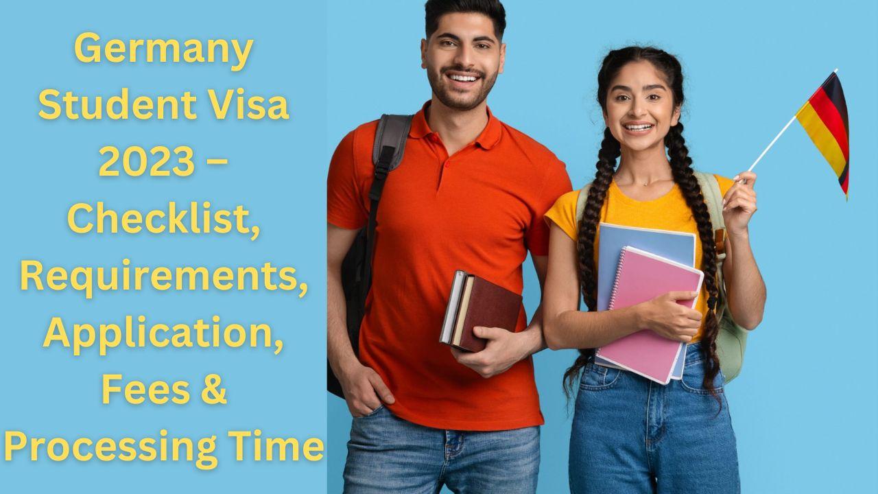 Germany Student Visa 2023 – Checklist, Requirements, Application Fees