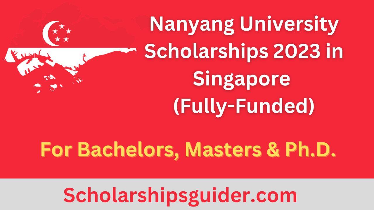 Nanyang University Scholarships 2023 in Singapore | Fully-Funded