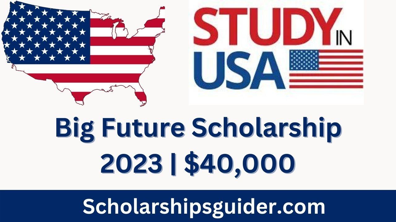 Big Future Scholarship 2023 40,000