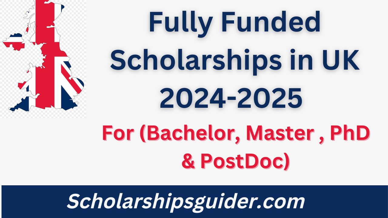 Fully Funded Scholarships in UK 2024-2025
