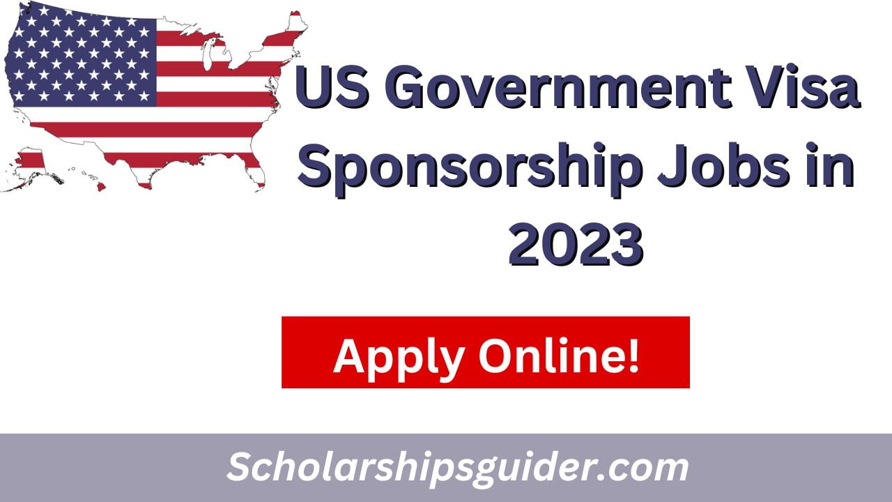 US Government Visa Sponsorship Jobs in 2023 (Apply Now)