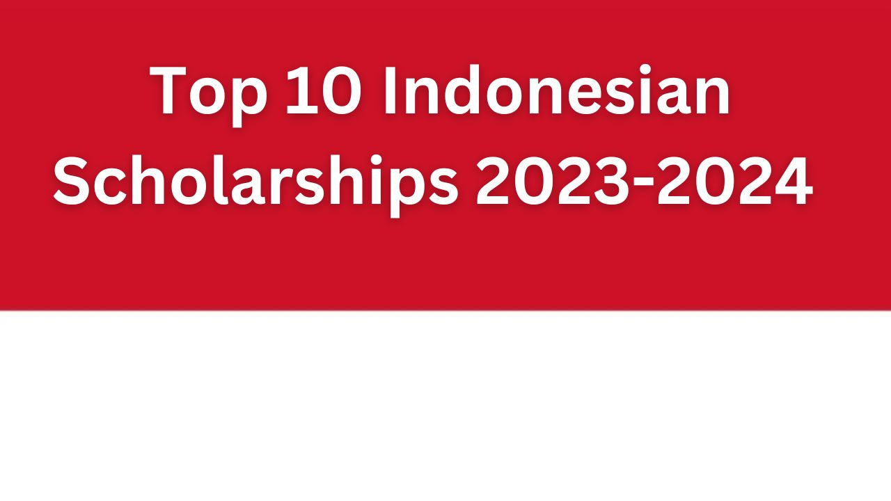 Top 10 Indonesian Scholarships 2024