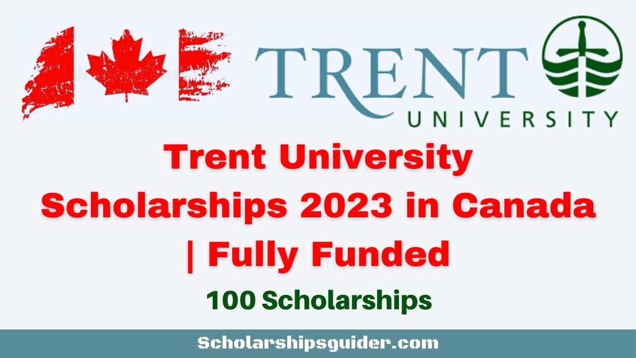Trent University Scholarships 2023 in Canada