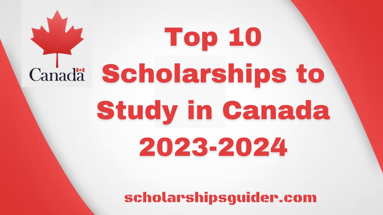 Top 10 Scholarships to Study in Canada 2023-2024