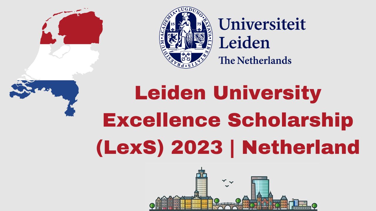 Leiden University Excellence Scholarship LexS 2023 Netherland 
