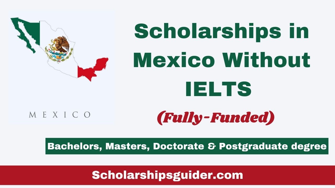 Scholarships in Mexico Without IELTS