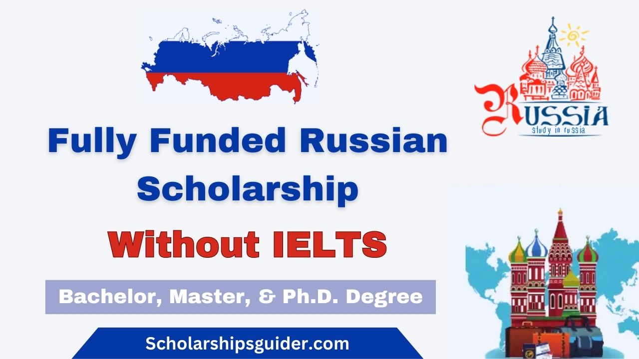 Scholarships In Russia Without IELTS 2024 | Russian Scholarship