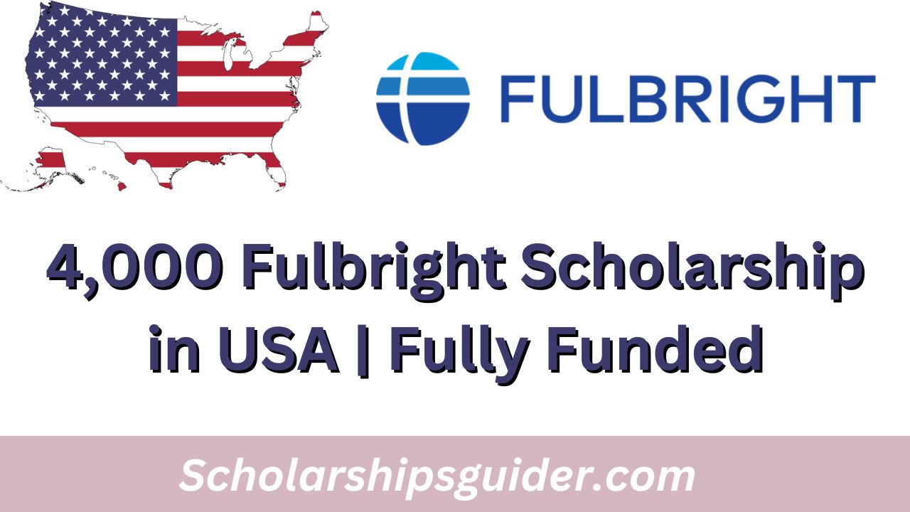 4 000 Fulbright Scholarship 2024 In Usa Fully Funded