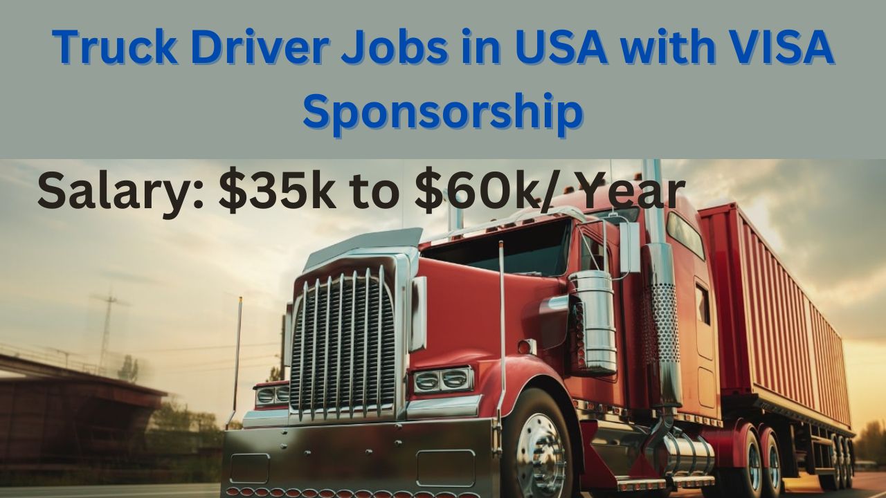 Truck Driver Jobs in USA 2025 with VISA Sponsorship