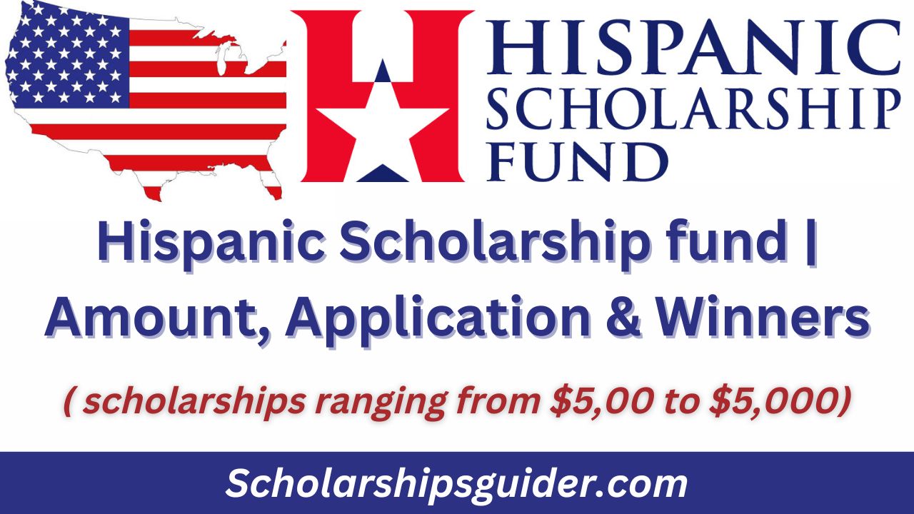 Hispanic Scholarship fund 2024 Amount, Application & Winners