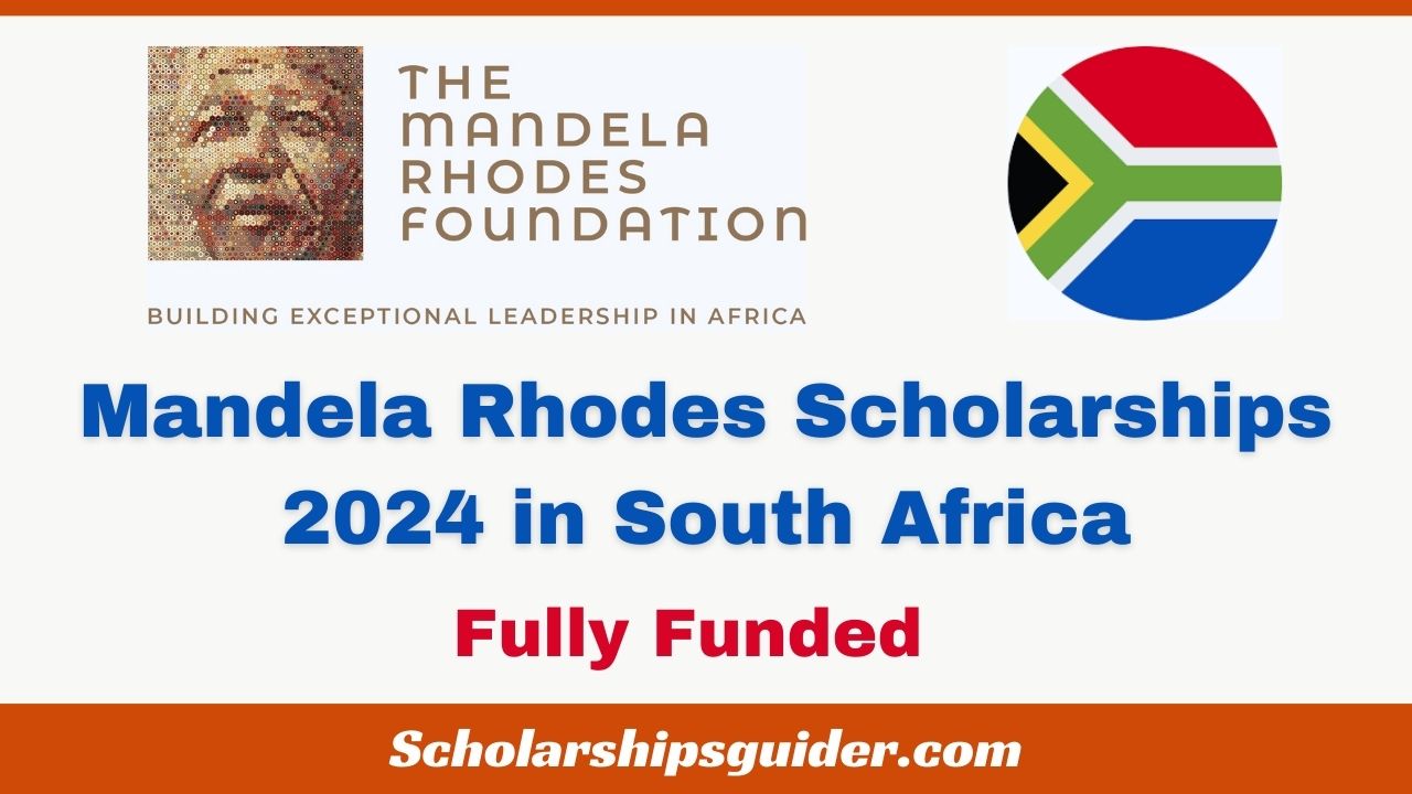 Mandela Rhodes Scholarships 2024 in South Africa | Fully Funded