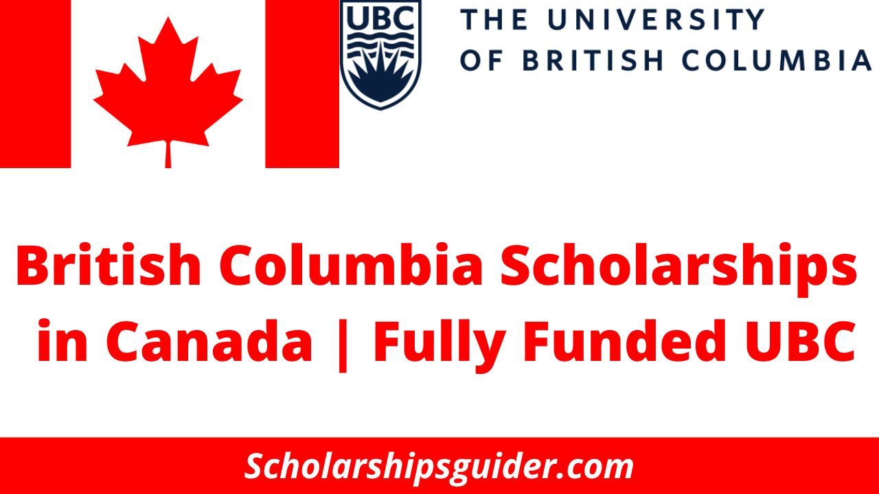 University British Columbia Scholarships 2024 In Canada