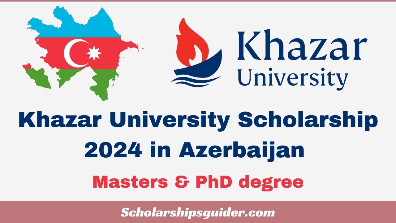 Khazar University Scholarship 2024 in Azerbaijan