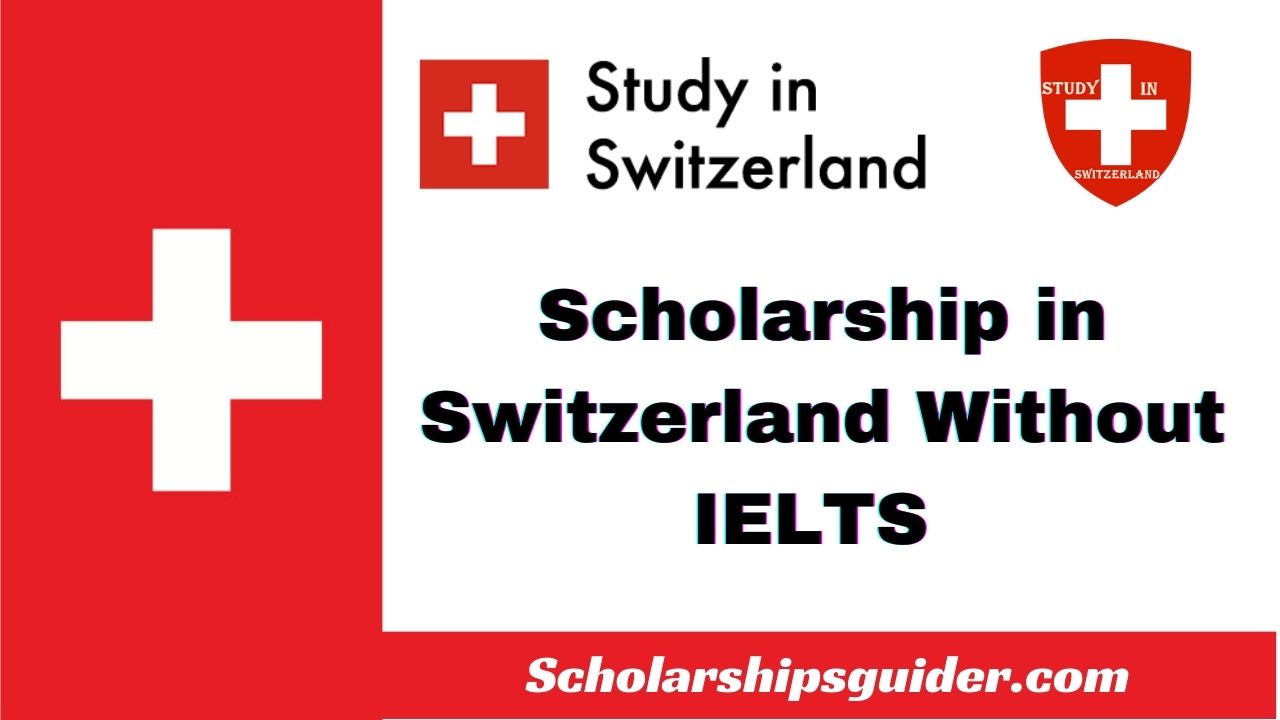 Scholarship in Switzerland Without IELTS