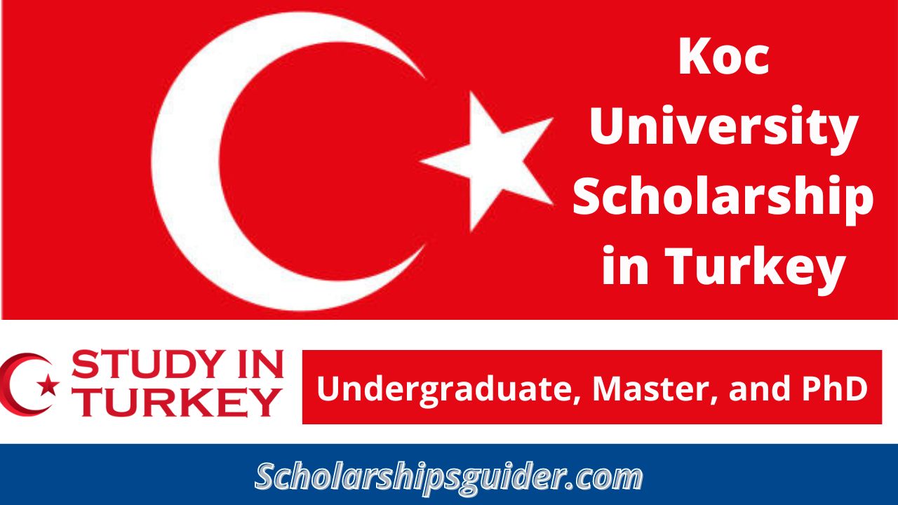 Koc University Scholarship 2024 in Turkey