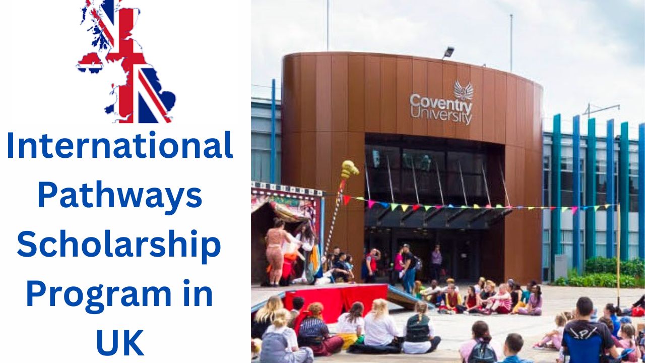 International Pathways Scholarship Program in UK 2024
