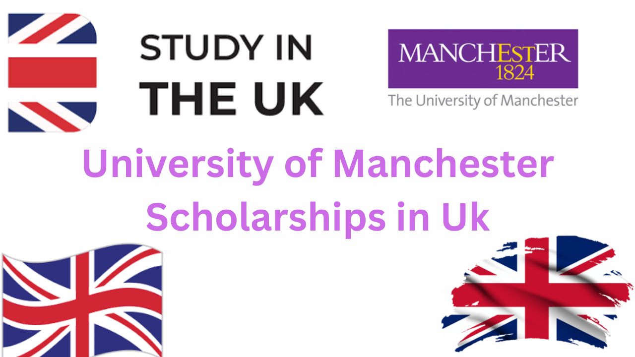 University of Manchester Scholarships 2024 in Uk